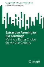 Extractive Farming or Bio Farming?: Making a Better Choice for the 21st Century