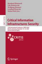 Critical Information Infrastructures Security: 17th International Conference, CRITIS 2022, Munich, Germany, September 14–16, 2022, Revised Selected Papers