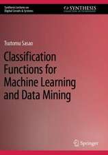 Classification Functions for Machine Learning and Data Mining