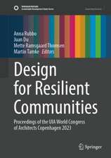 Design for Resilient Communities: Proceedings of the UIA World Congress of Architects Copenhagen 2023