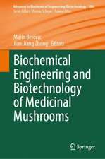 Biochemical Engineering and Biotechnology of Medicinal Mushrooms