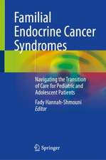 Familial Endocrine Cancer Syndromes: Navigating the Transition of Care for Pediatric and Adolescent Patients