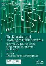 The Education and Training of Public Servants: Systems and Practices from the Nineteenth Century to the Present