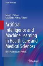 Artificial Intelligence and Machine Learning in Health Care and Medical Sciences: Best Practices and Pitfalls