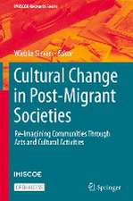 Cultural Change in Post-Migrant Societies: Re-Imagining Communities Through Arts and Cultural Activities