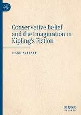 Conservative Belief and the Imagination in Kipling’s Fiction