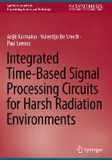 Integrated Time-Based Signal Processing Circuits for Harsh Radiation Environments