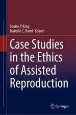 Case Studies in the Ethics of Assisted Reproduction