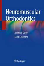 Neuromuscular Orthodontics: A Clinical Guide