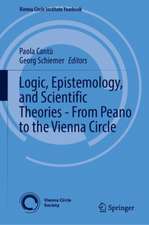 Logic, Epistemology, and Scientific Theories - From Peano to the Vienna Circle