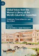 Global Voices from the Women’s Library at the World’s Columbian Exposition: Feminisms, Transnationalism and the Archive