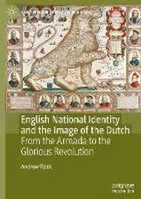 English National Identity and the Image of the Dutch: From the Armada to the Glorious Revolution