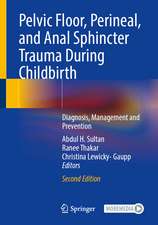 Pelvic Floor, Perineal, and Anal Sphincter Trauma During Childbirth: Diagnosis, Management and Prevention