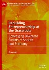 Rebuilding Entrepreneurship at the Grassroots: Converging Divergent Factors of Society and Economy