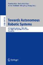 Towards Autonomous Robotic Systems: 24th Annual Conference, TAROS 2023, Cambridge, UK, September 13–15, 2023, Proceedings