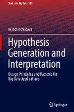 Hypothesis Generation and Interpretation: Design Principles and Patterns for Big Data Applications