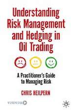 Understanding Risk Management and Hedging in Oil Trading: A Practitioner's Guide to Managing Risk