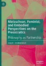 Nietzschean, Feminist, and Embodied Perspectives on the Presocratics: Philosophy as Partnership