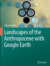 Landscapes of the Anthropocene with Google Earth