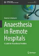 Anaesthesia in Remote Hospitals: A Guide for Anaesthesia Providers