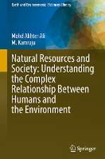 Natural Resources and Society: Understanding the Complex Relationship Between Humans and the Environment