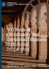 500 Years of Christianity and the Global Filipino/a: Postcolonial Perspectives