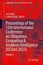 Proceedings of the 15th International Conference on Ubiquitous Computing & Ambient Intelligence (UCAmI 2023): Volume 3