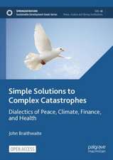 Simple Solutions to Complex Catastrophes: Dialectics of Peace, Climate, Finance, and Health 