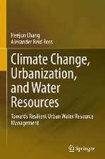 Climate Change, Urbanization, and Water Resources: Towards Resilient Urban Water Resource Management