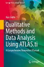 Qualitative Methods and Data Analysis Using ATLAS.ti: A Comprehensive Researchers’ Manual