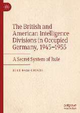 The British and American Intelligence Divisions in Occupied Germany, 1945–1955