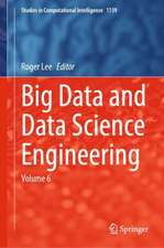 Big Data and Data Science Engineering: Volume 6