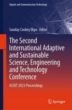 The Second International Adaptive and Sustainable Science, Engineering and Technology Conference: ASSET 2023 Proceedings