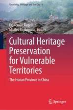 Cultural Heritage Preservation for Vulnerable Territories: The Hunan Province in China