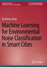 Machine Learning for Environmental Noise Classification in Smart Cities