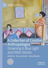 A Collection of Creative Anthropologies: Drowning in Blue Light and Other Stories