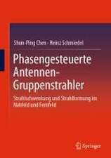 Phasengesteuerte Antennen- Gruppenstrahler: Strahlschwenkung und Strahlformung im Nahfeld und Fernfeld