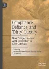 Compliance, Defiance, and ‘Dirty’ Luxury: New Perspectives on Anti-Corruption in Elite Contexts