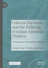 Colonial Discourse and the Suffering of Indian American Children: A Francophone Postcolonial Analysis 