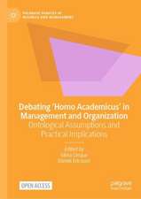 Debating ‘Homo Academicus’ in Management and Organization: Ontological Assumptions and Practical Implications