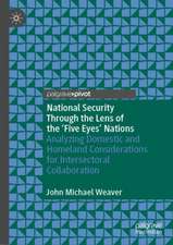 National Security Through the Lens of the ‘Five Eyes’ Nations: Analyzing Domestic and Homeland Considerations for Intersectoral Collaboration