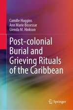 Post-colonial Burial and Grieving Rituals of the Caribbean