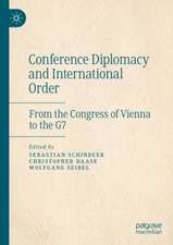 Conference Diplomacy and International Order: From the Congress of Vienna to the G7