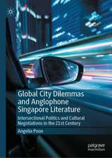 Global City Dilemmas and Anglophone Singapore Literature