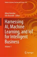 Harnessing AI, Machine Learning, and IoT for Intelligent Business: Volume 1