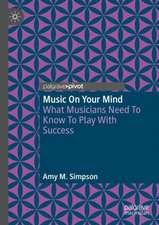 Music On Your Mind: What Musicians Need To Know To Play With Success