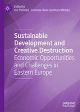 Sustainable Development and Creative Destruction: Economic Opportunities and Challenges in Eastern Europe