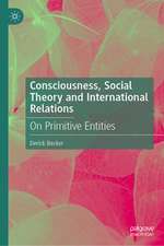 Consciousness, Social Theory and International Relations