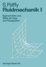 Fluidmechanik I: Eigenschaften und Statik der Gase und Flüssigkeiten