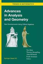 Advances in Analysis and Geometry: New Developments Using Clifford Algebras